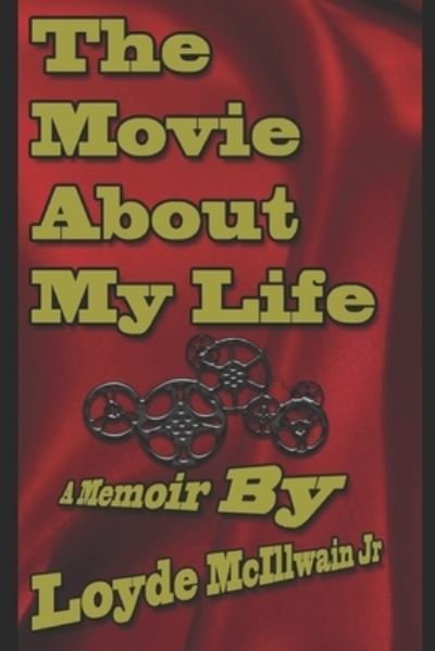 Cover for McIllwain, Loyde, Jr · The Movie About My Life: A Memoir By - The Movie about My Life (Taschenbuch) (2021)