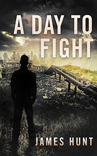 A Day To Fight - Emp Post Apocalyptic Survival - James Hunt - Książki - Independently Published - 9798503885071 - 13 maja 2021