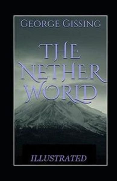 The Nether World Illustrated - George Gissing - Books - Independently Published - 9798513884071 - June 2, 2021