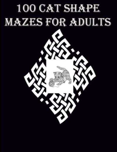 Cover for Braylon Smith · 100 Cat Shape Mazes For Adults (Paperback Book) (2020)