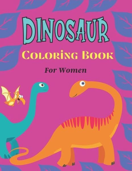 Cover for Nugahana Ktn · DINOSAUR Coloring Book For Women (Pocketbok) (2020)