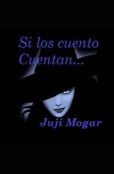 Cover for Juji Mogar · Si los cuento Cuentan... (Pocketbok) (2020)