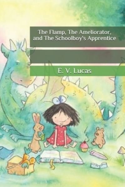 Cover for E V Lucas · The Flamp, The Ameliorator, and The Schoolboy's Apprentice (Pocketbok) (2020)