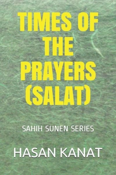 Cover for Hasan Kanat · Times of the Prayers (Salat) (Pocketbok) (2020)