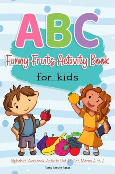 Cover for Funny Activity Books · ABC Funny Fruits Activity Book for Kids (Paperback Bog) (2020)