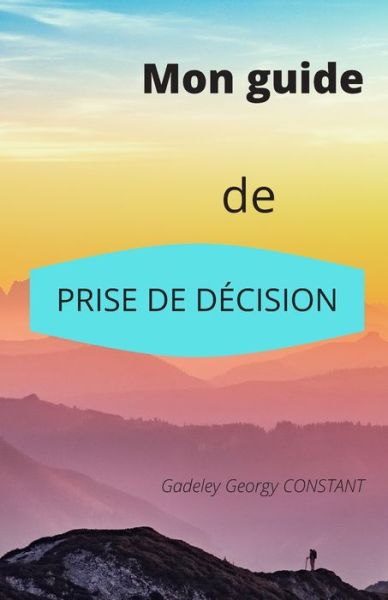 Cover for Gadeley Georgy Constant · Mon guide de prise de decision (Paperback Book) (2020)