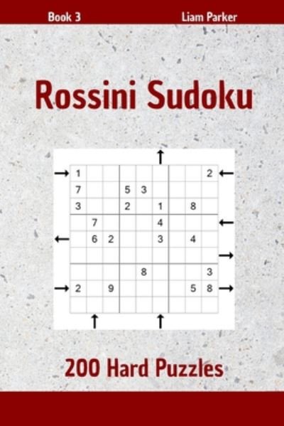 Cover for Liam Parker · Rossini Sudoku - 200 Hard Puzzles Book 3 (Paperback Book) (2020)