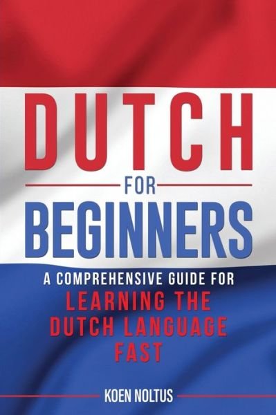 Cover for Koen Noltus · Dutch for Beginners (Paperback Book) (2020)