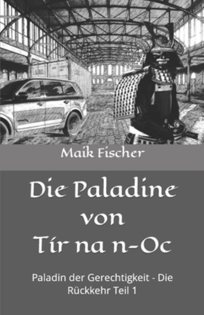 Cover for Maik Fischer · Die Paladine von Tir na n-Oc: Paladin der Gerechtigkeit - Die Ruckkehr Teil 1 (Paperback Book) (2020)