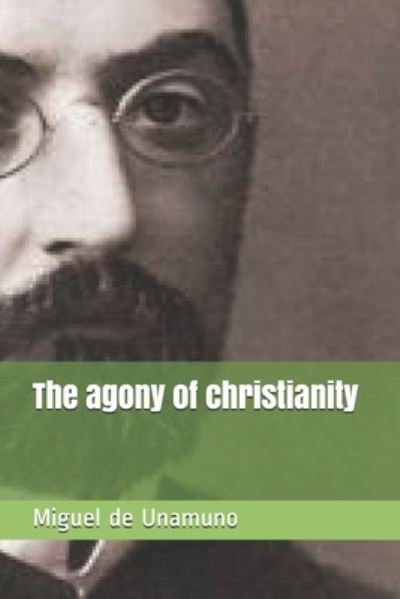 Cover for Miguel De Unamuno · The agony of christianity (Paperback Bog) (2020)