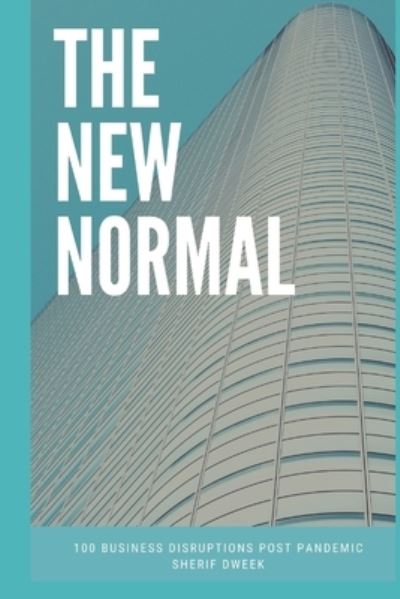 The New Normal - Sherif Dweek - Livros - Independently Published - 9798676299071 - 17 de agosto de 2020