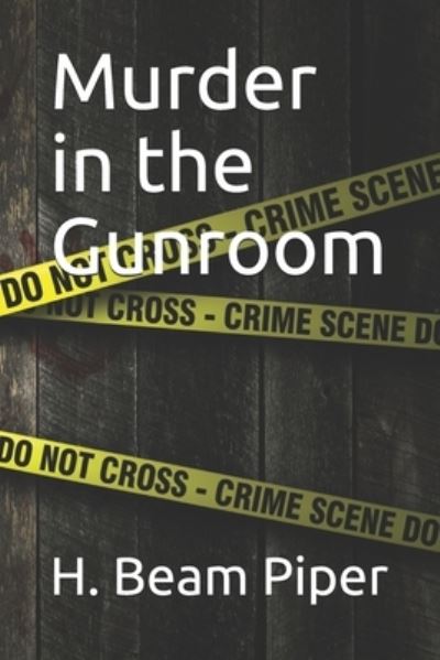 Murder in the Gunroom - H Beam Piper - Books - Independently Published - 9798687220071 - January 29, 2021