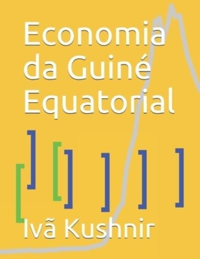 Cover for IVa Kushnir · Economia da Guine Equatorial (Paperback Bog) (2021)