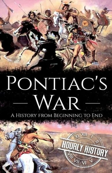 Cover for Hourly History · Pontiac's War: A History from Beginning to End - Native American History (Pocketbok) (2021)