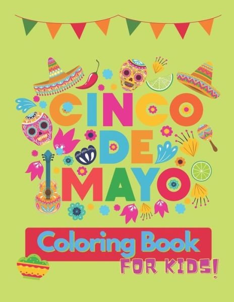 Cover for Pajomi Publisher · Cinco De Mayo Coloring Book For Kids: Contains Some Facts About the Holiday Gift for Boys and Girls - Cinco de Mayo Books (Pocketbok) (2021)