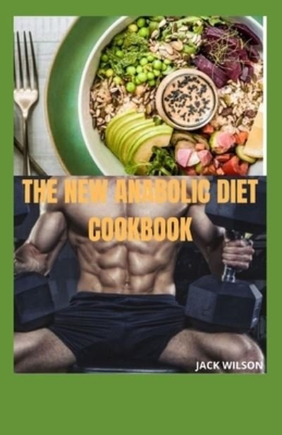 Cover for Jack Wilson · The New Anabolic Diet Cookbook (Pocketbok) (2021)