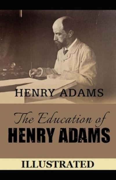 Cover for Henry Adams · The Education of Henry Adams Illustrated (Pocketbok) (2021)