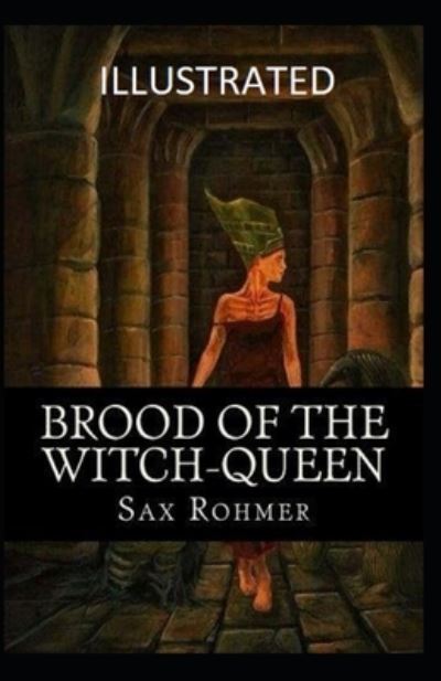 Brood of the Witch-Queen Illustrated - Sax Rohmer - Books - Independently Published - 9798745151071 - April 27, 2021