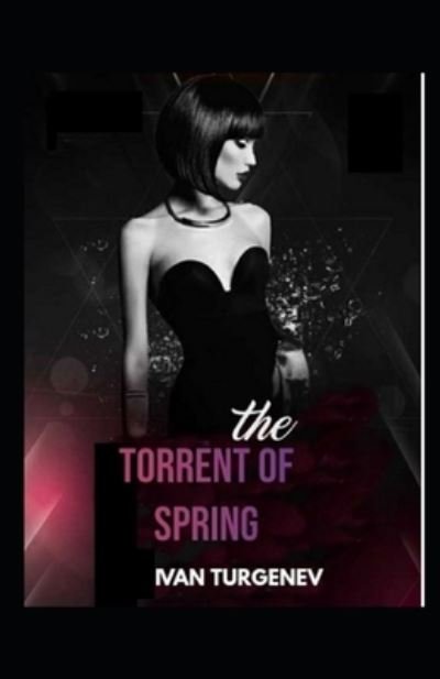 Cover for Ivan Sergeevich Turgenev · Torrents of Spring-Original Classic Edition (Annotated) (Paperback Book) (2021)