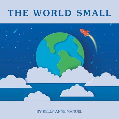 Cover for Kelly Anne Manuel · The World Small (Paperback Book) (2022)