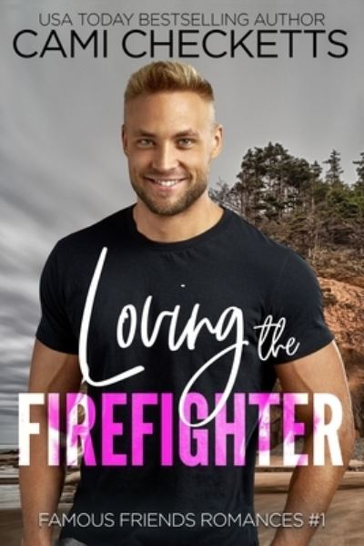 Cover for Cami Checketts · Loving the Firefighter - Famous Friends Romances (Pocketbok) (2022)