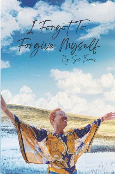 Cover for Sue Thomas · I Forgot to Forgive Myself (Paperback Book) (2022)