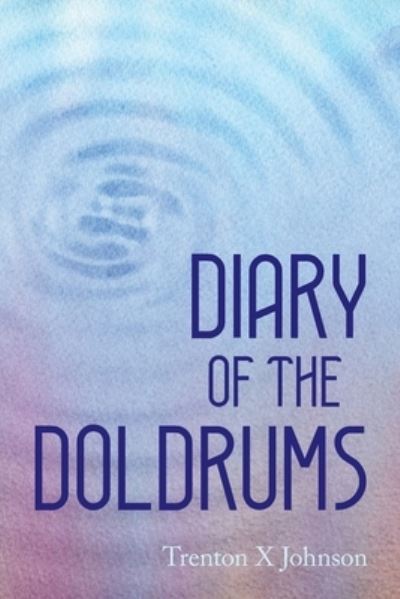 Cover for Trenton X. Johnson · Diary of the Doldrums (Book) (2023)