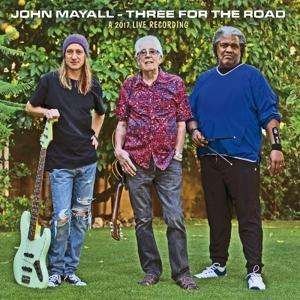Three For The Road - John Mayall - Musiikki - FORTY BELOW RECORDS - 0020286225072 - perjantai 23. helmikuuta 2018