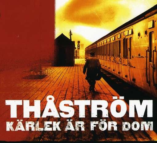 Kärlek Är För Dom - Thåström - Musiikki - UNIVERSAL - 0602517994072 - perjantai 13. maaliskuuta 2009