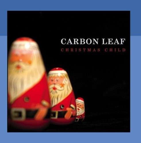 Christmas Child - Carbon Leaf - Musik - CONSTANT IVY MUSIC - 0700261315072 - 7. december 2010