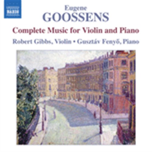 Cover for Goossens / Gibbs / Fenyo · Complete Music for Violin &amp; Piano (CD) (2012)