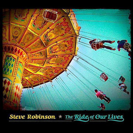 Ride of Our Lives - Steve Robinson - Music -  - 0822371138072 - November 10, 2011