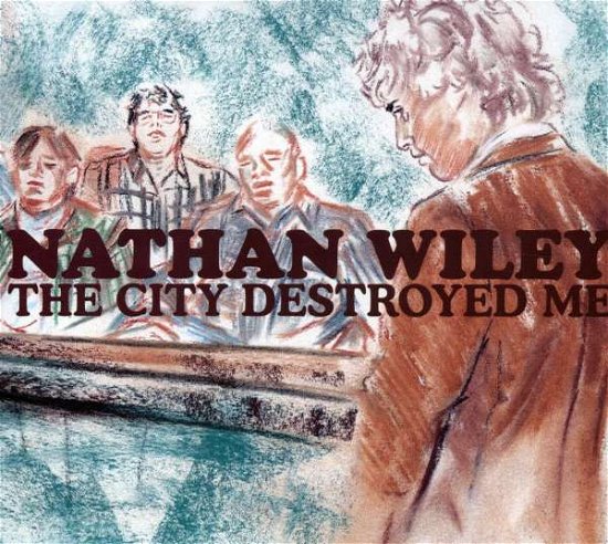 Cover for Nathan Wiley · City Destroyed Me (CD) [Digipak] (2007)