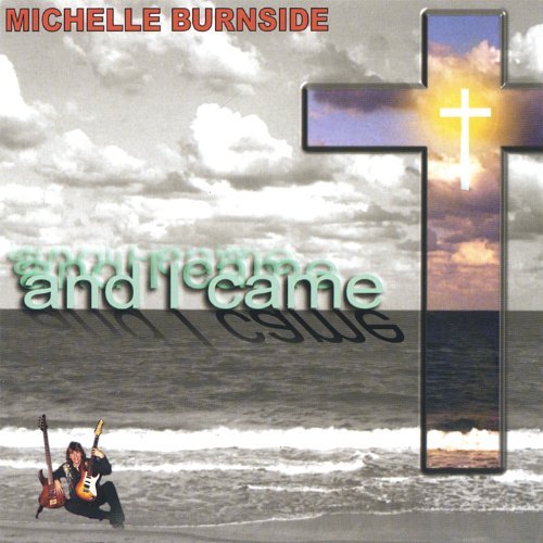 And I Came - Michelle Burnside - Musikk - CD Baby - 0837101111072 - 6. desember 2005