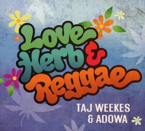 Cover for Weekes, Taj &amp; Adowa · Love, Herb &amp; Reggae (CD) (2016)