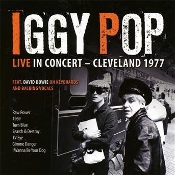 Cover for Iggy Pop · Live in concert - cleaveland 1977 (CD) (2014)