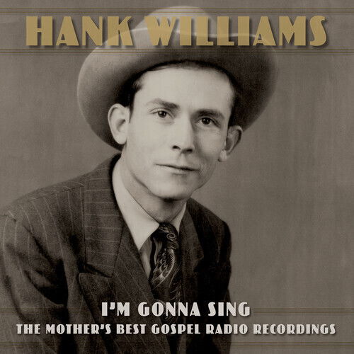 Hank Williams · Im Gonna Sing: The Mothers Best Gospel Radio Recordings (CD) (2022)