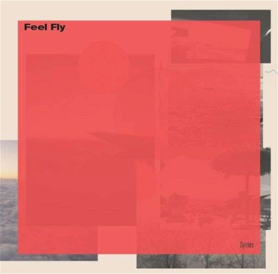 Syrius - Feel Fly - Musik - INTERNASJONAL - 4251648410072 - 30. september 2022