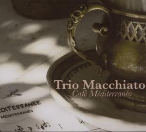 Cover for Trio Macchiato · Cafe Mediterraneo (CD) (2016)