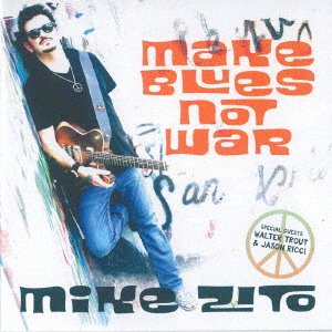 Cover for Mike Zito · Make Blues Not War (CD) [Japan Import edition] (2016)