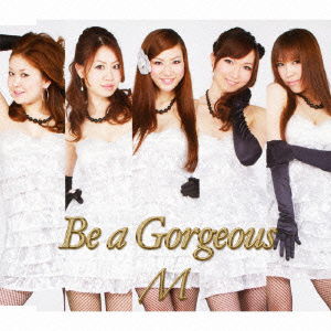 Be a Gorgeous - M - Musik - INDIES LABEL - 4560211060072 - 20. juli 2011