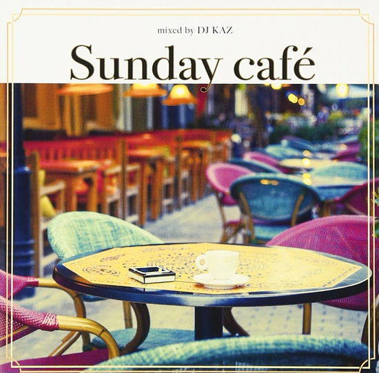 Cover for Dj Kaz · Sunday Cafe Mixed by DJ Kaz (CD) [Japan Import edition] (2016)