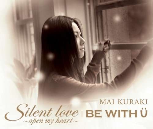 Cover for Mai Kuraki · Silent Love-open My Heart-/be with U (CD) [Japan Import edition] (2007)