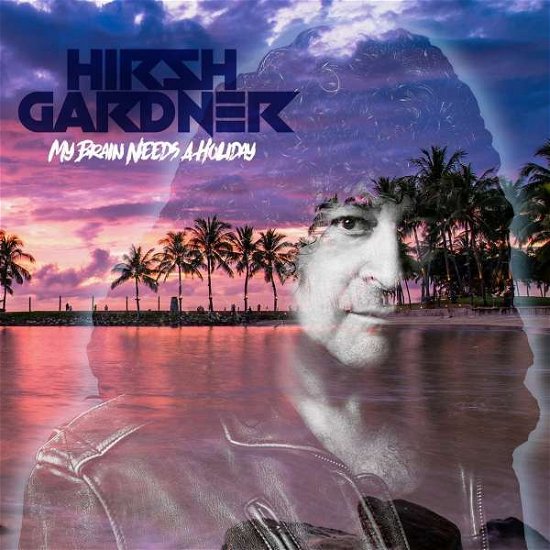 Cover for Hirsh Gardner · My Brain Needs A Holiday (CD) (2017)