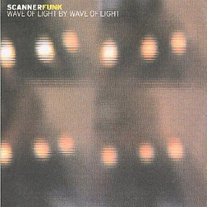 Cover for Scanner · Wave of Light by Wave of Light (CD)