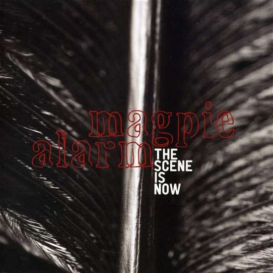 Cover for Scene is Now · Magpie Alarm (CD) (2011)