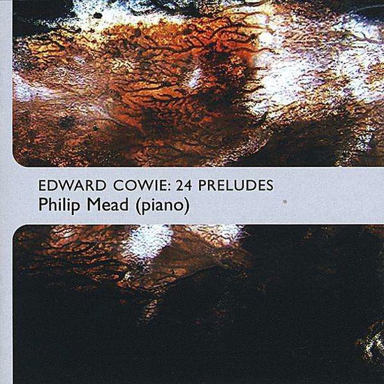 Cover for Philip Mead · Edward Cowie: 24 Preludes (CD) (2008)