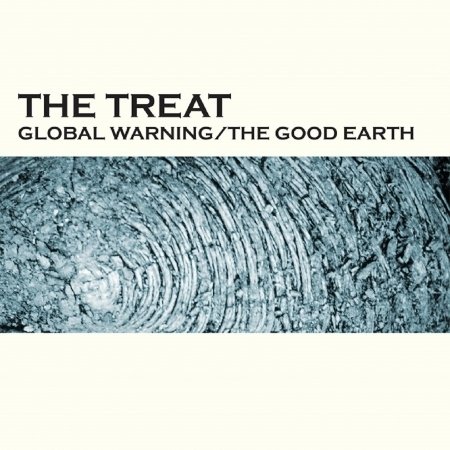 Cover for Treat · Global Warning / The Good Earth (CD) (2019)