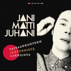 Taivaankanteen Jäätyneistä Linnuista - Jani Matti Juhani - Musiikki - Playground Music - 6417138649072 - perjantai 8. syyskuuta 2017