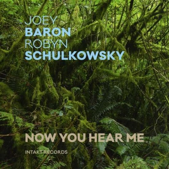 Now You Hear Me - Baron, Joey / Robyn Schulkowsky - Musik - INTAKT - 7640120193072 - 2. august 2018